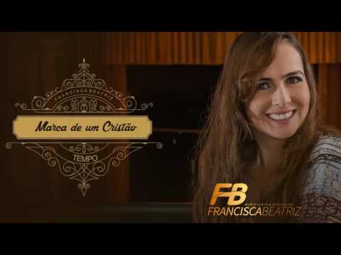 Francisca Beatriz - Marcas de um Cristão (CD Tempo)