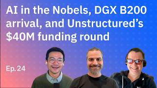 AI in the Nobels, DGX B200 arrival, and Unstructured’s $40M funding round