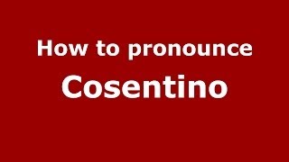 How to pronounce Cosentino