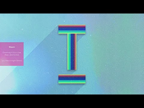 Mason (feat. Jem Cooke) - Drowning In Your Love (Mark Knight Remix)