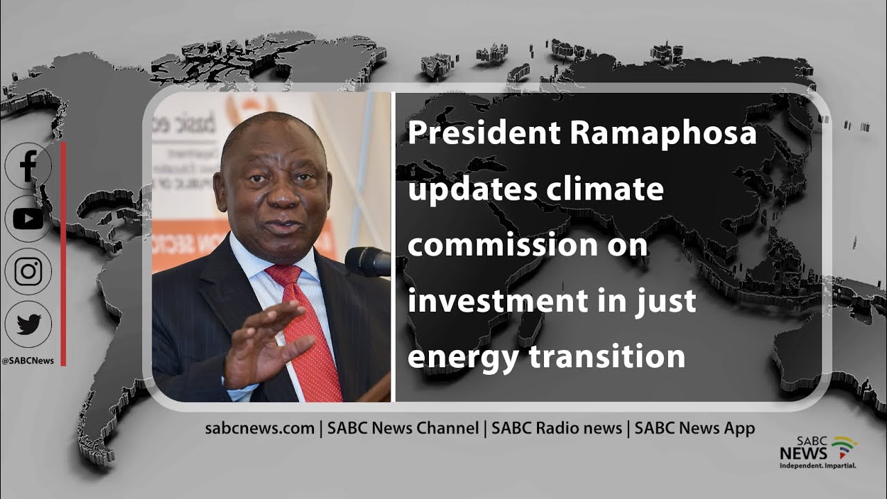 President Ramaphosa updates climate commission on investment in just energy transition