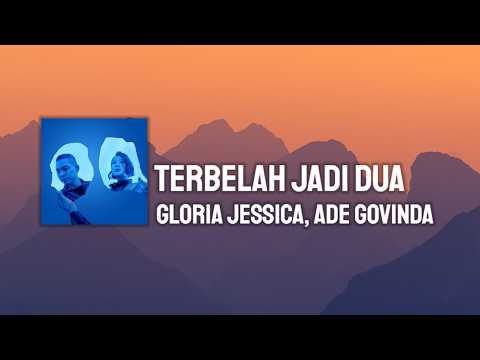 Gloria Jessica, Ade Govinda - Terbelah Jadi Dua (LIRIK)
