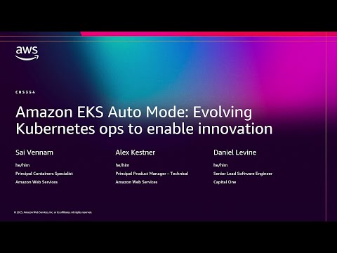 AWS re:Invent 2025 - Amazon EKS Auto Mode: Evolving Kubernetes ops to enable innovation (CNS354)