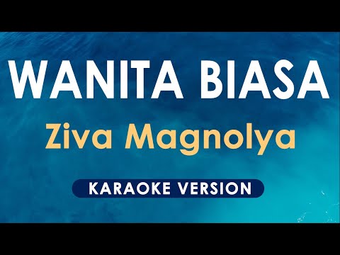 Wanita Biasa - Ziva Magnolya (Karaoke)