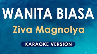 Download lagu Wanita Biasa - Ziva Magnolya (Karaoke) mp3 Download lagu Wanita Biasa - Ziva Magnolya (Karaoke) mp3