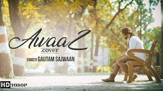 #Awaaz | Gautam Sajwan | Qismat | Kamal Khan | Jaani | B Praak | New Song 2018