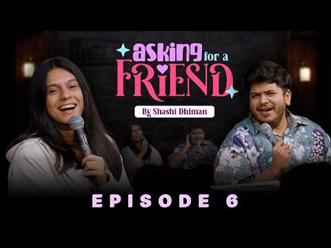 Asking for a friend | Episode 6 | Standup Comedy show ft @ComicKaustubhAgarwal & @ShashiDhiman