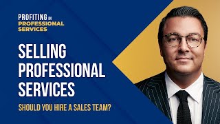 Selling Professional Services: Building a Commercial Sales Engine for Your Firm