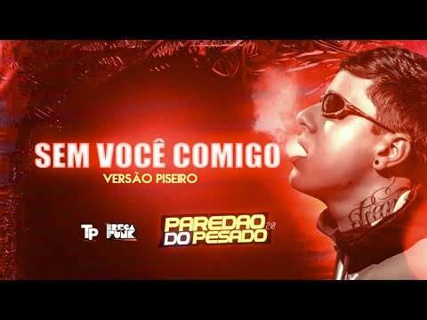 MC MATIAS - SEM VOCÊ COMIGO - PAREDÃO DO PESADO 2.0 (VERSÃO PISEIRO)