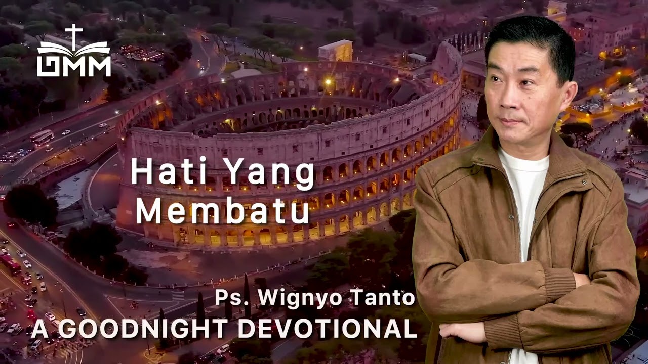 a Good Night Devotional | Hati yang Membatu | Ps. Wignyo Tanto
