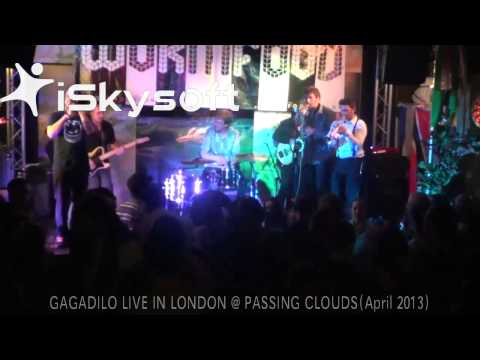 GAGADILO LIVE IN LONDON @ PASSING CLOUDS(April 2013) 