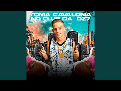 Toma Cavalona no Club da Dz7 (feat. MC A.R, MC LK, MC GEDEH & Mc Boy da VG)