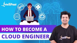 How To Become A Cloud Engineer | Cloud Engineer Roles and Responsibilities | Intellipaat