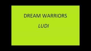 Dream warriors - Ludi