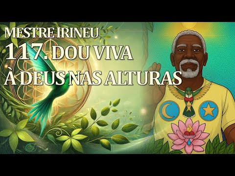 117. Dou Viva a Deus nas Alturas - Mestre Irineu | Cruzeirinho (Versão de Estudo)