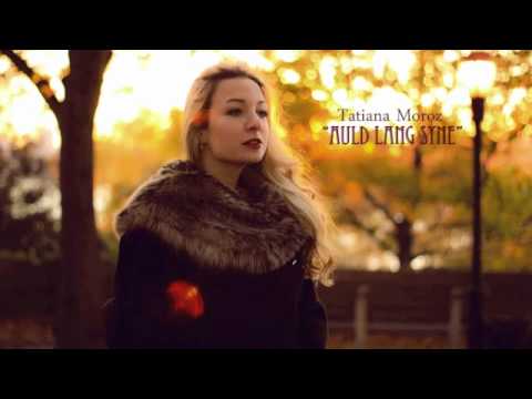 Auld Lang Syne performed by Tatiana Moroz
