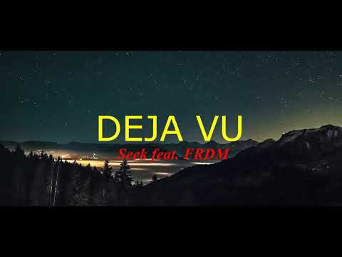 Seek feat. FRDM - Deja Vu (Official Lyric)