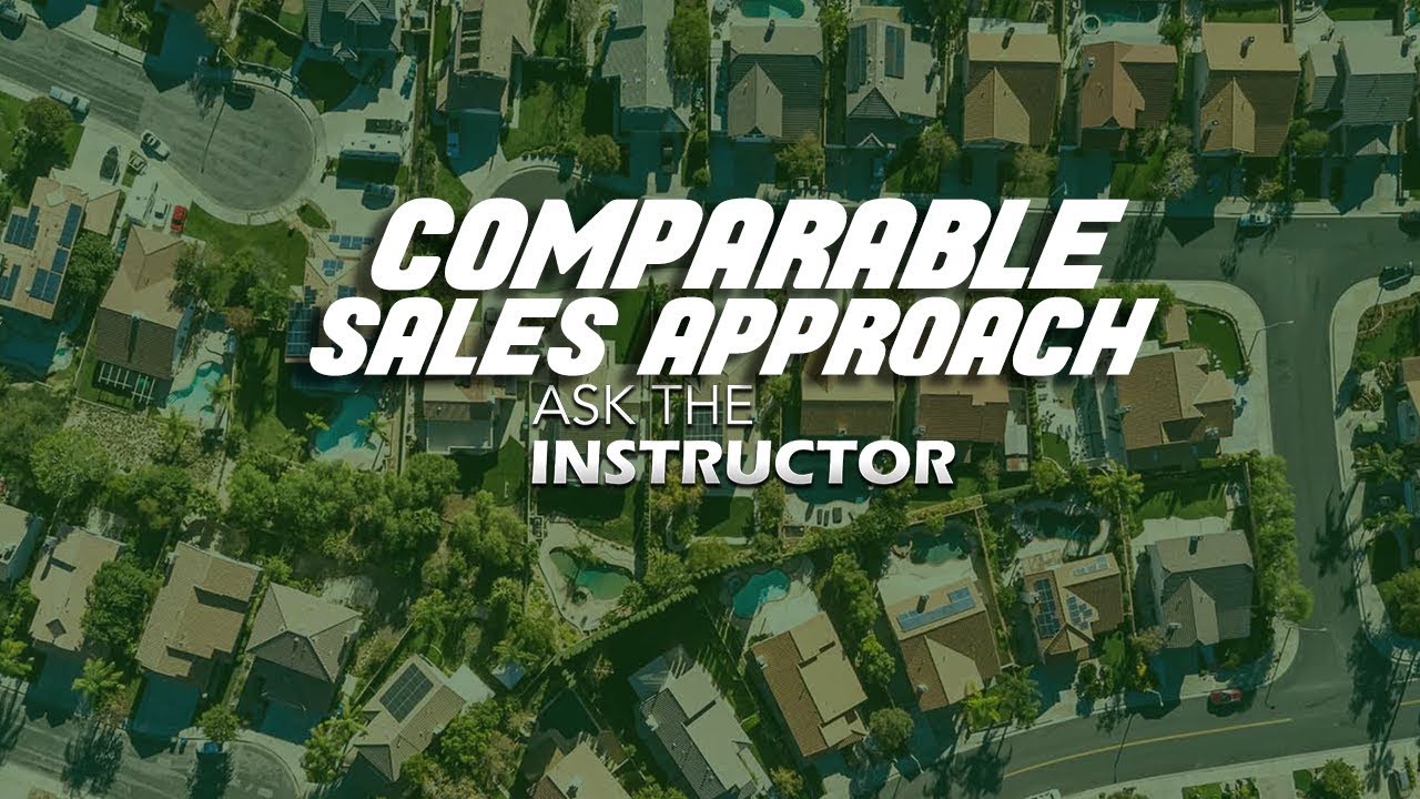 Comparable Sales Approach to Estimate Value - Ask the Instructor