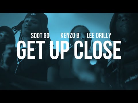 Sdot Go x Kenzo B x Lee Drilly - Get Up Close Remix (Official Music Video)