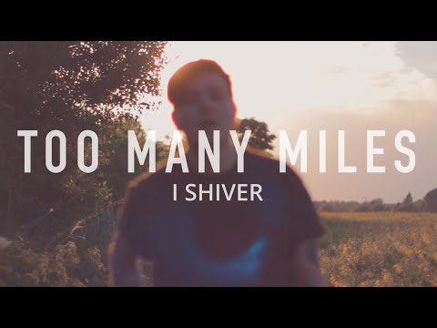 I SHIVER - "Too Many Miles" (official video)