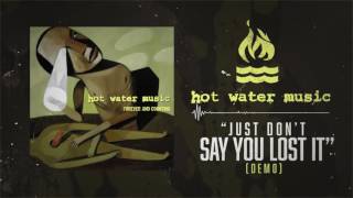 Hot Water Music - Just Don&#39;t Say You Lost It (Demo)
