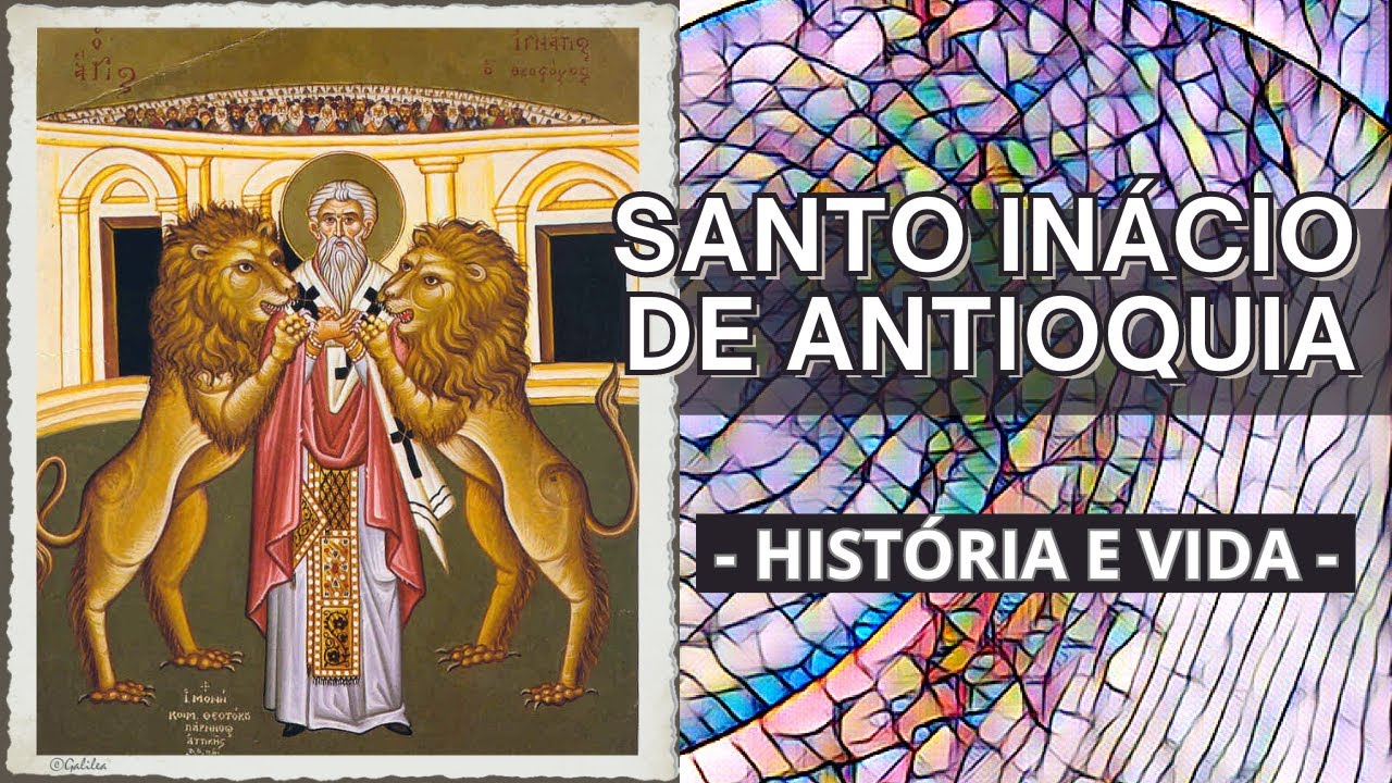 HISTÓRIA COMPLETA - História e Vida de SANTO INÁCIO DE ANTIOQUIA