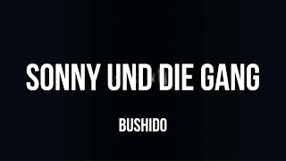 Bushido - Sonny und die Gang [Lyrics]