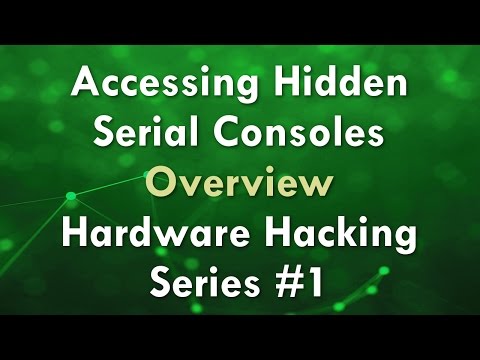Accessing Hidden Serial Consoles - Overview - Hardware Hacking Series #1