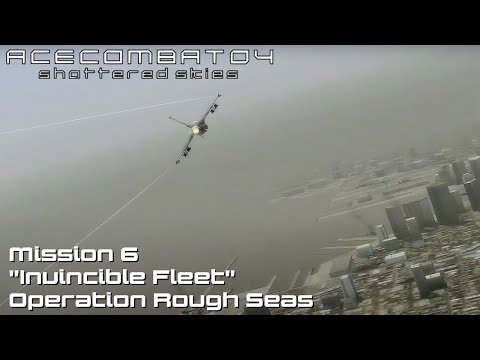 Ace Combat 4: Shattered Skies Mission 6 "Invincible Fleet" | Operation Rough Seas
