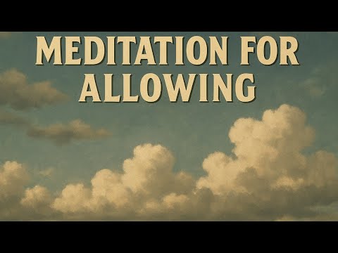 Awareness Exercise to Cultivate the Practice of Allowing