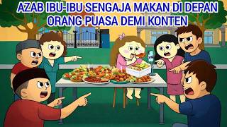 Download lagu AZAB IBU-IBU SENGAJA MAKAN DI DEPAN ORANG PUASA DEMI KONTEN | ANIMASI AZAB mp3