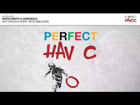 Boris Smith & Hardsoul - Not Enough (feat. Hero Baldwin)