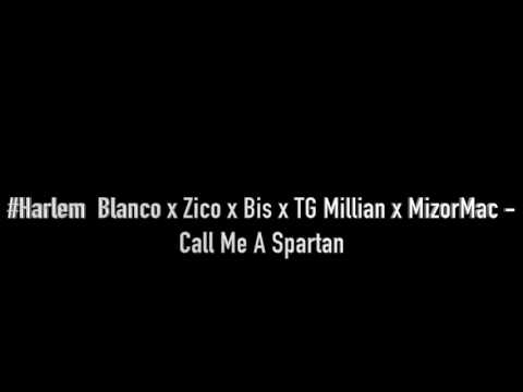#Harlem  Blanco x Zico x Bis x TG Millian x MizorMac - Call Me A Spartan