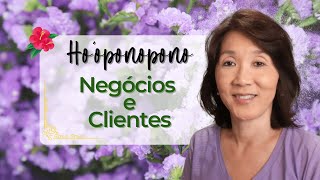 HO’OPONOPONO | Negócios e Clientes | Silvia Sayuri Morita #129