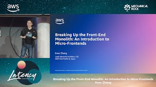Latency 2023 - Breaking Up The Front End Monolith: An Introduction To Micro Frontends By Even Zhang