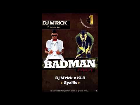 06) KLR x DJ M'RICK - GYALLIS - BADMAN PARTY [DJ M'RICK PROD]
