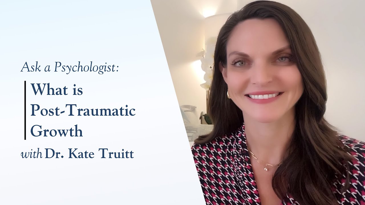 What Is Post-Traumatic Growth with Dr. Kate Truitt
