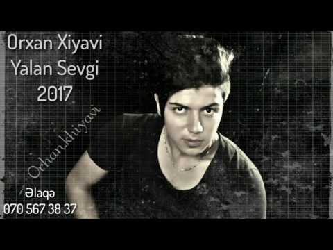 Orxan Xiyavi - Yalan Sevgi 2017 | Yeni