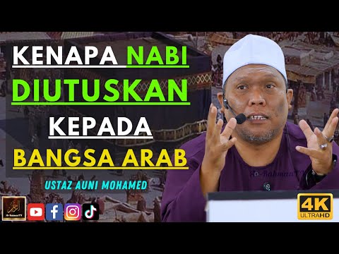 Ustaz Auni Mohamed - KENAPA NABI DIUTUSKAN KEPADA BANGSA ARAB