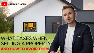 What Taxes Apply When Selling a Property & How to Avoid Them