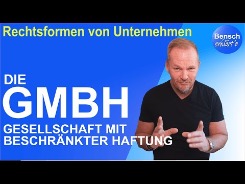 Rechtsformen von Unternehmen: Die Gesellschaft mit beschränkter Haftung (GmbH)