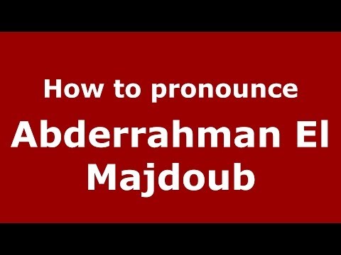 How to pronounce Abderrahman El Majdoub (Arabic/Morocco) - PronounceNames.com