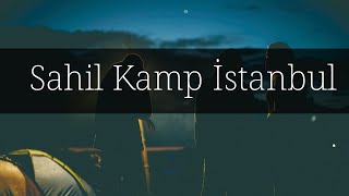 İstanbul'a Yakın Kamp Yeri : Sahil Kamp İstanbul