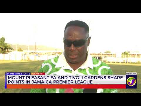 Mount Pleasant FA And Tivoli Gardens Share Points In Jamaica Premier League | TVJ Sports