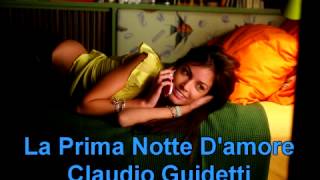La Prima Notte D'amore - Claudio Guidetti HD