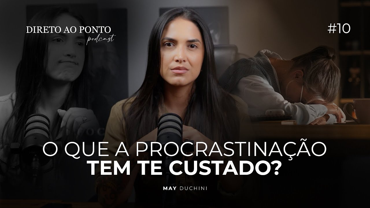 EP10: O QUE A PROCRASTINAÇÃO TEM TE CUSTADO? *Podcast Direto ao ponto* 🎙️