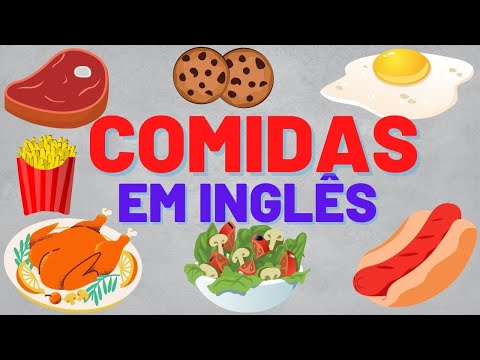 COMIDAS EM INGLÊS  | APRENDA O NOME DE VÁRIAS COMIDAS EM INGLÊS E AUMENTE SEU VOCABULÁRIO