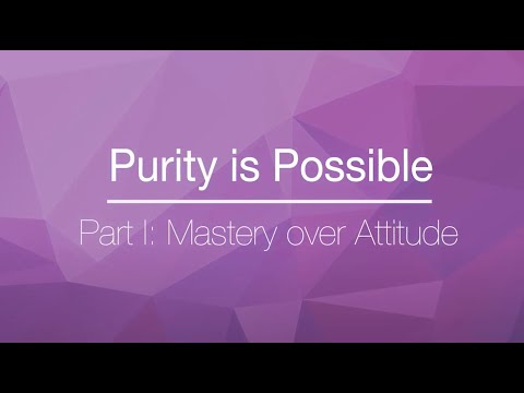 Part I: Mastery over Attitude