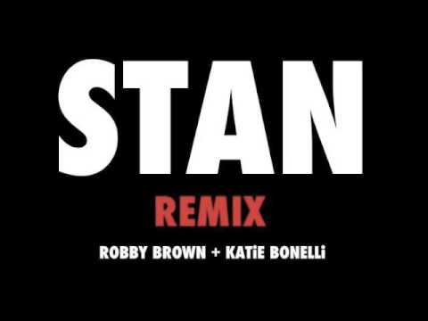 Stan (Remix)- Robby Brown ft. Katie Bonelli