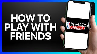 How To Play NBA Live Mobile With Friends tutorial